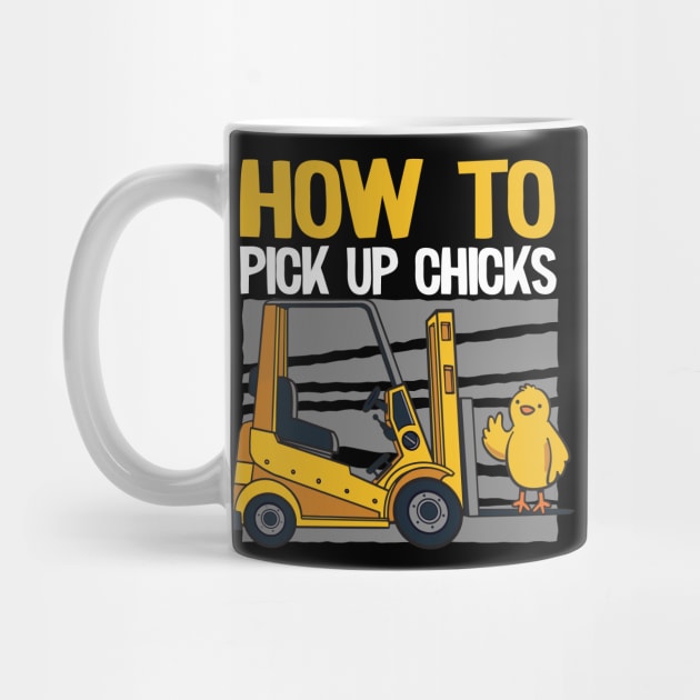 How To Pick Up Chicks Funny Forklift Operator Gift by Kuehni